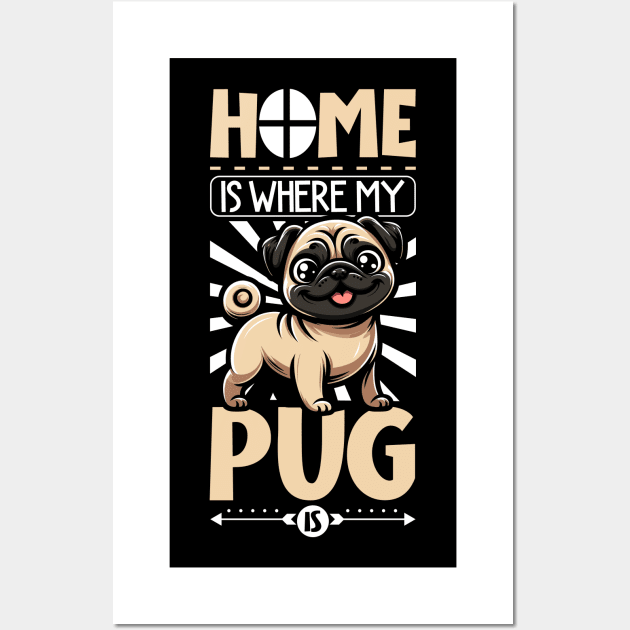 Home is with my Pug Wall Art by Modern Medieval Design